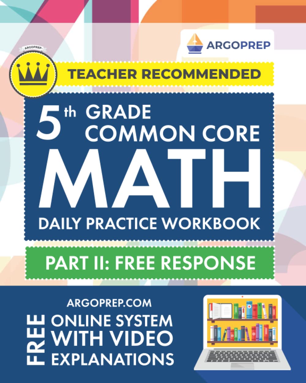 5th Grade Common Core Math: Daily Practice Workbook - Part II: Free Response | 1000+ Practice Questions and Video Explanations | Argo Brothers (Next Generation Learning Standards Aligned (NGSS)) Books