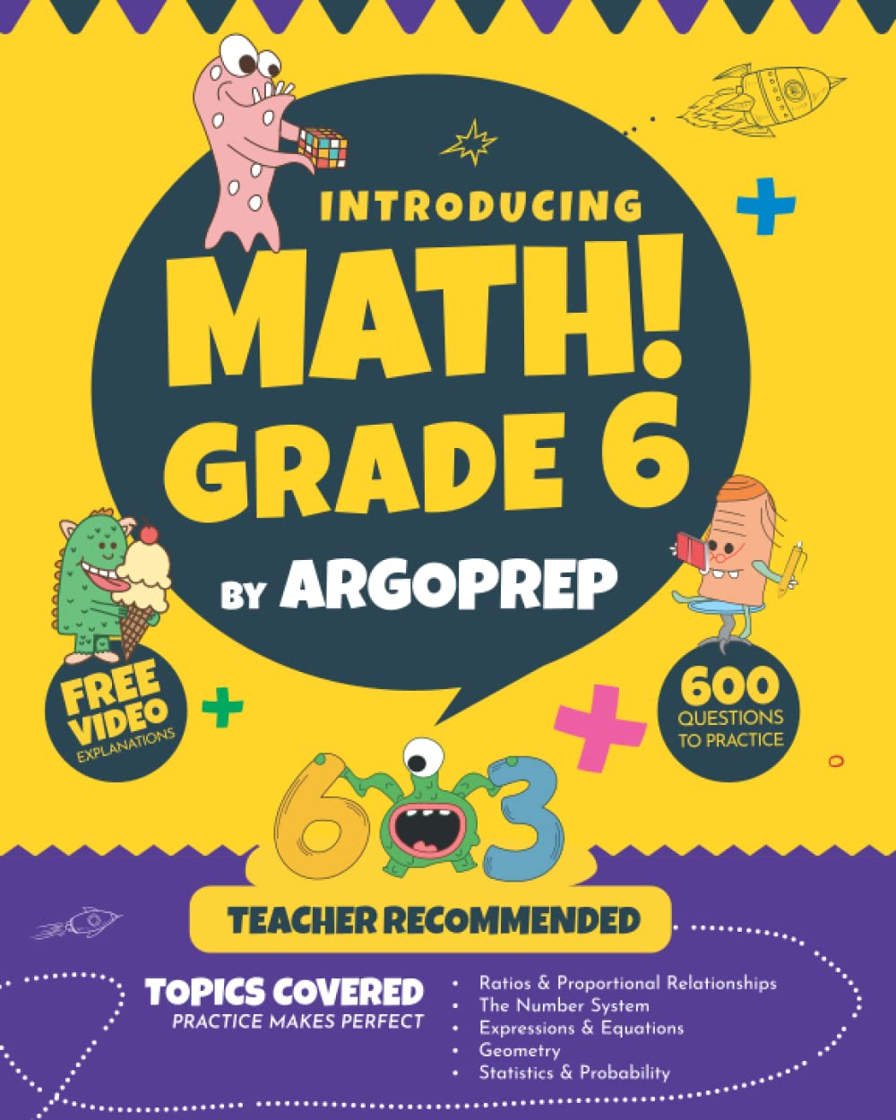 Introducing MATH! Grade 6 by ArgoPrep: 600+ Practice Questions + Comprehensive Overview of Each Topic + Detailed Video Explanations Included | 6th ... (Introducing MATH! Series by ArgoPrep) Study Guides