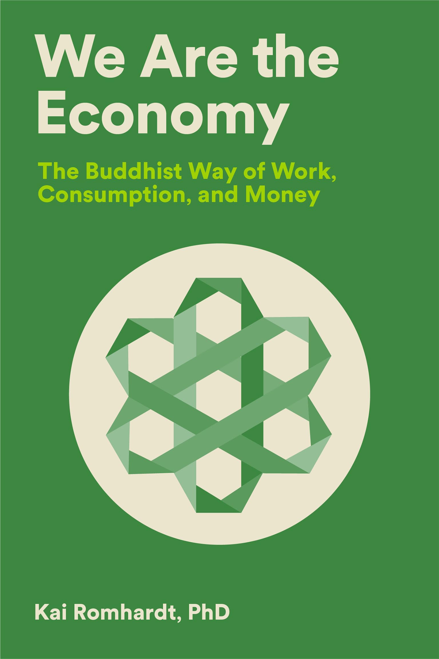 We Are the Economy: The Buddhist Way of Work, Consumption, and Money Philosophy