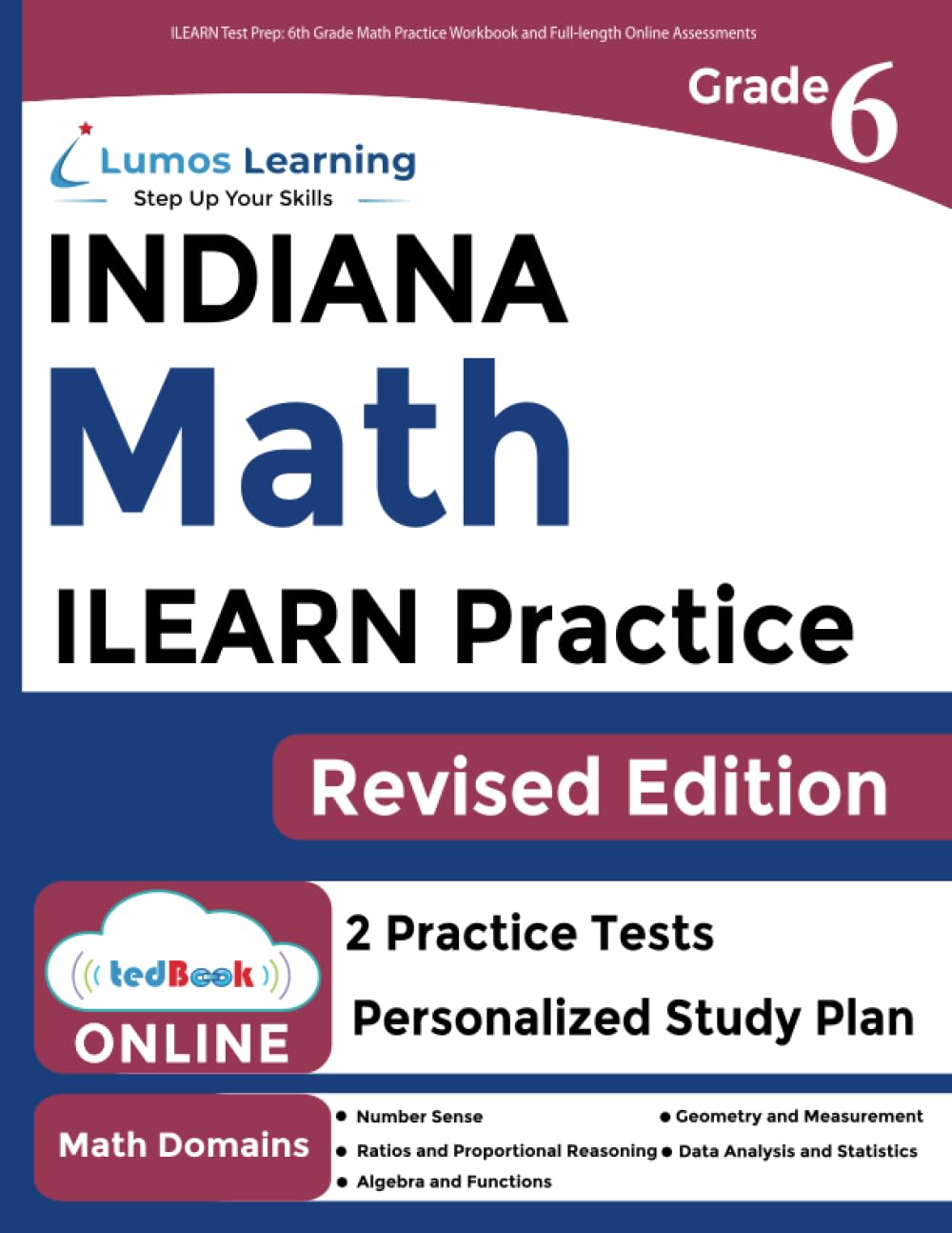 ILEARN Test Prep: 6th Grade Math Practice Workbook and Full-length Online Assessments: Indiana Learning Evaluation Assessment Readiness Network Study Guide (ILEARN by Lumos Learning, Band 7) Learning & Reference