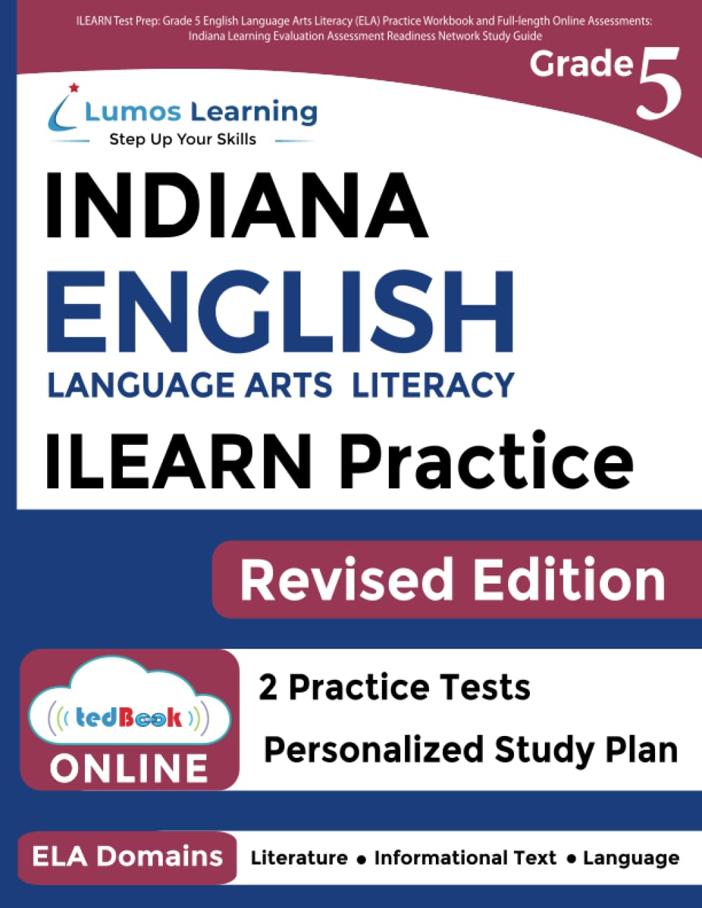ILEARN Test Prep: Grade 5 English Language Arts Literacy (ELA) Practice Workbook and Full-length Online Assessments: Indiana Learning Evaluation ... Guide (ILEARN by Lumos Learning, Band 6) Learning & Reference