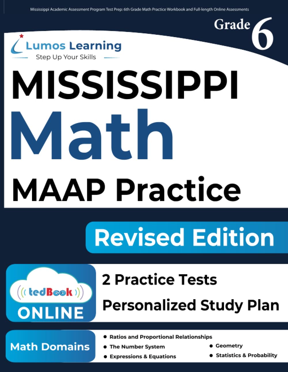 Mississippi Academic Assessment Program Test Prep: 6th Grade Math Practice Workbook and Full-length Online Assessments: MAAP Study Guide (MAAP by Lumos Learning, Band 3) Learning & Reference