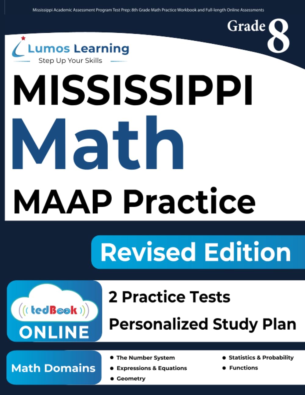 Mississippi Academic Assessment Program Test Prep: 8th Grade Math Practice Workbook and Full-length Online Assessments: MAAP Study Guide (MAAP by Lumos Learning, Band 6) Learning & Reference