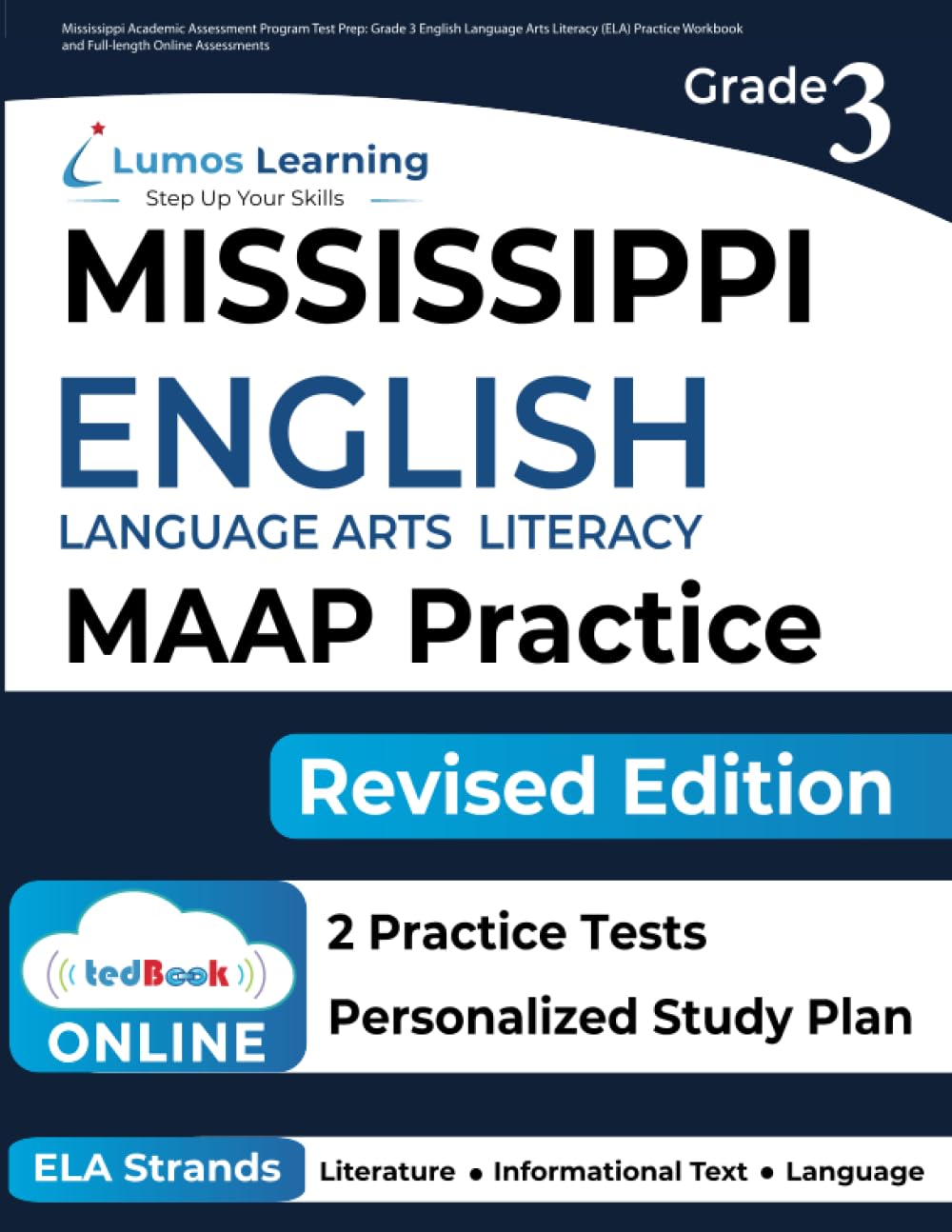 Mississippi Academic Assessment Program Test Prep: Grade 3 English Language Arts Literacy (ELA) Practice Workbook and Full-length Online Assessments: MAAP Study Guide (MAAP by Lumos Learning, Band 1) Learning & Reference