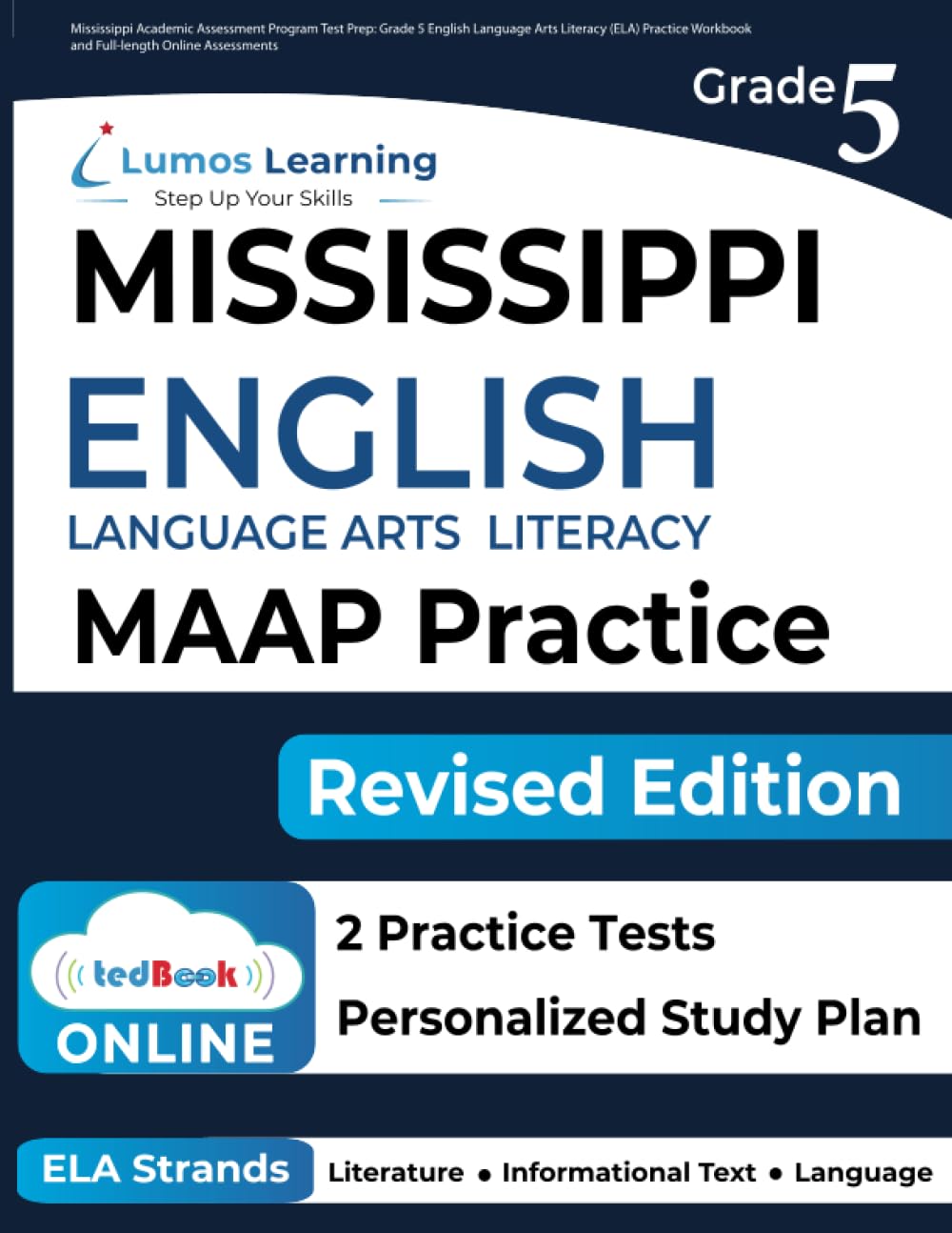 Mississippi Academic Assessment Program Test Prep: Grade 5 English Language Arts Literacy (ELA) Practice Workbook and Full-length Online Assessments: MAAP Study Guide (MAAP by Lumos Learning, Band 2) Learning & Reference