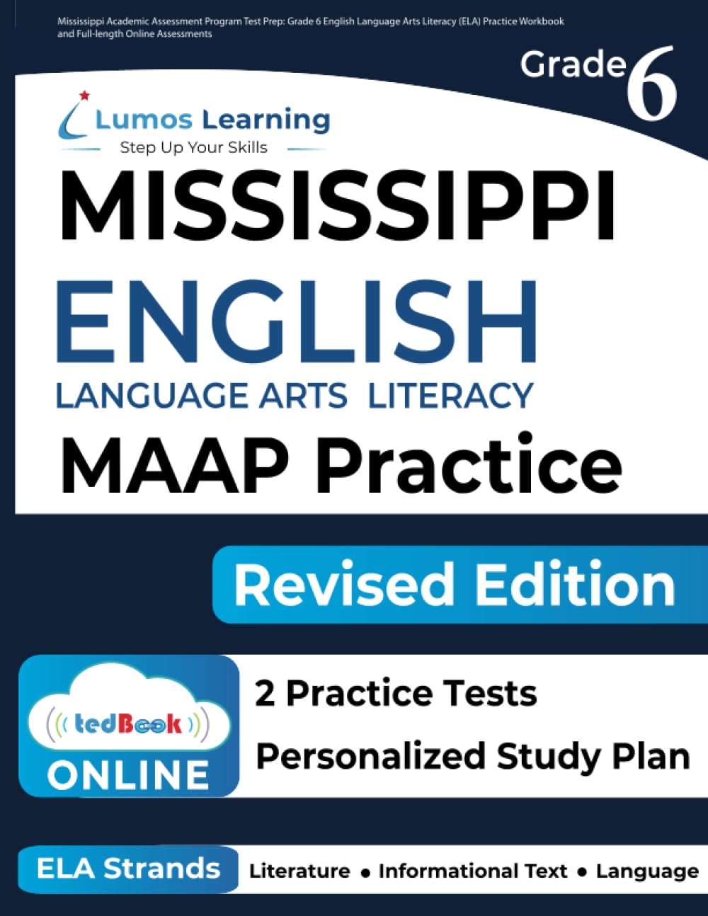 Mississippi Academic Assessment Program Test Prep: Grade 6 English Language Arts Literacy (ELA) Practice Workbook and Full-length Online Assessments: MAAP Study Guide (MAAP by Lumos Learning, Band 4) Learning & Reference