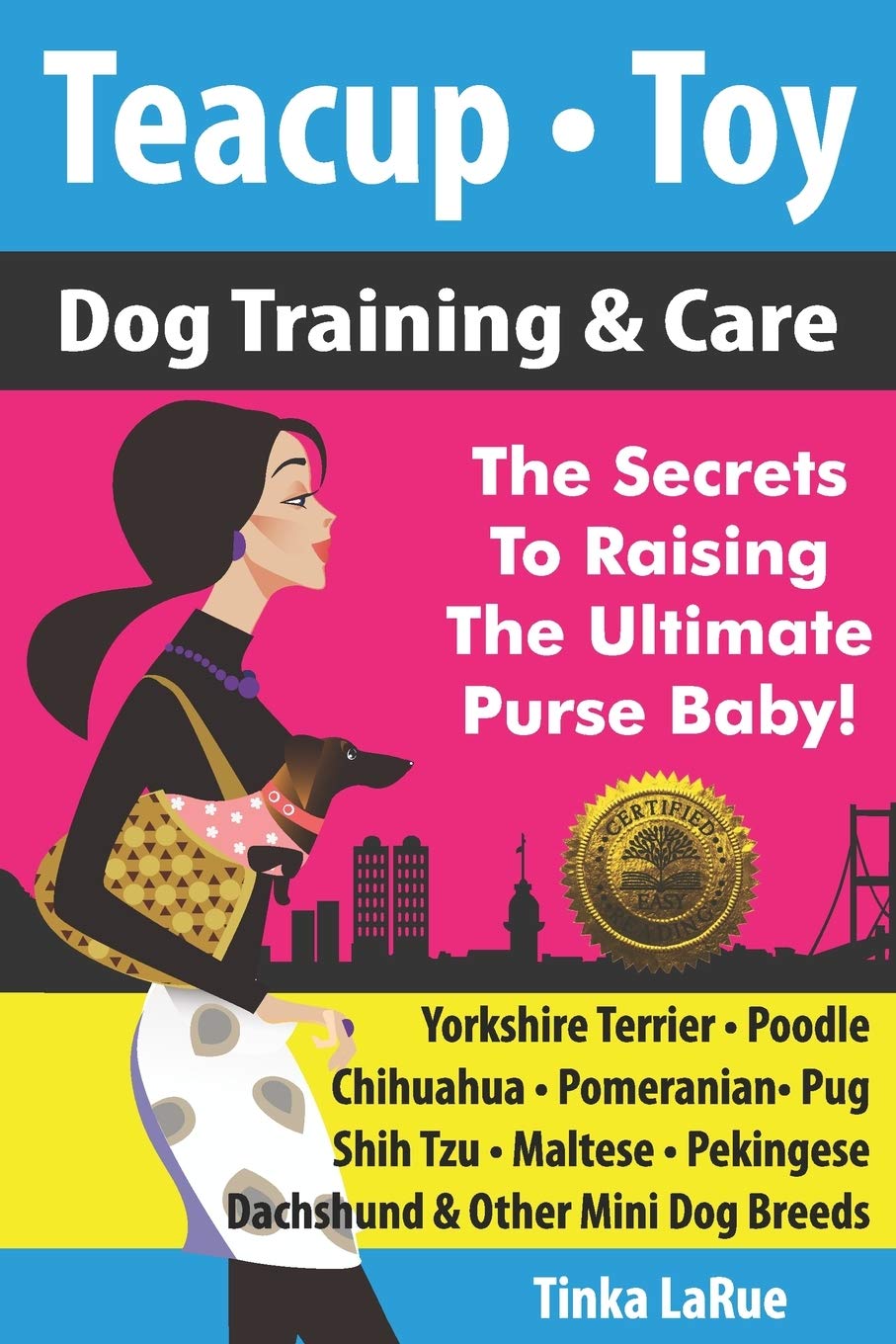 Teacup • Toy Dog Training & Care: The Secrets To Raising The Ultimate Purse Baby! Pets