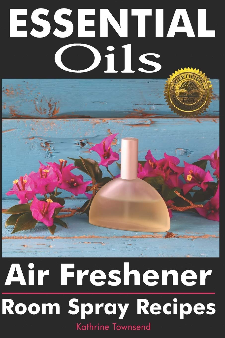 Essential Oils Air Freshener: Room Spray Recipes Home & Household