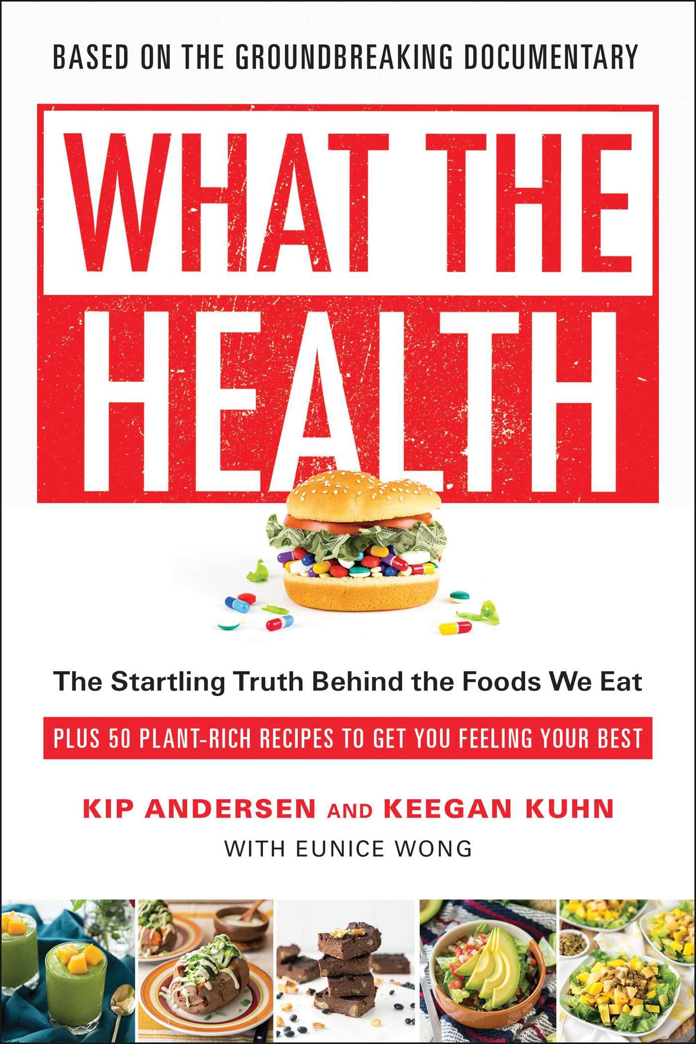 What the Health: The Startling Truth Behind the Foods We Eat, Plus 50 Plant-Rich Recipes to Get You Feeling Your Best Leisure, Home & Garden
