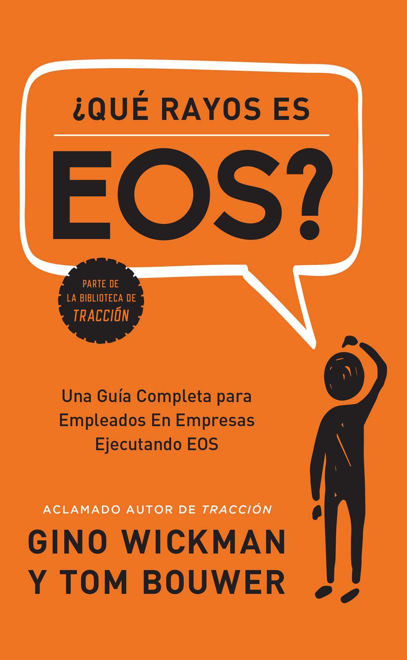 ¿Que Rayos es EOS?: Una Guía Completa para Empleados En Empresas Ejecutando EOS book