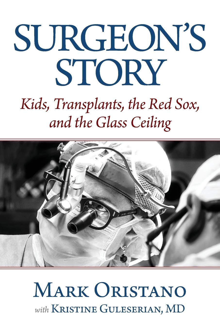 Surgeon's Story: Kids, Transplants, the Red Sox, and the Glass Ceiling Medicine
