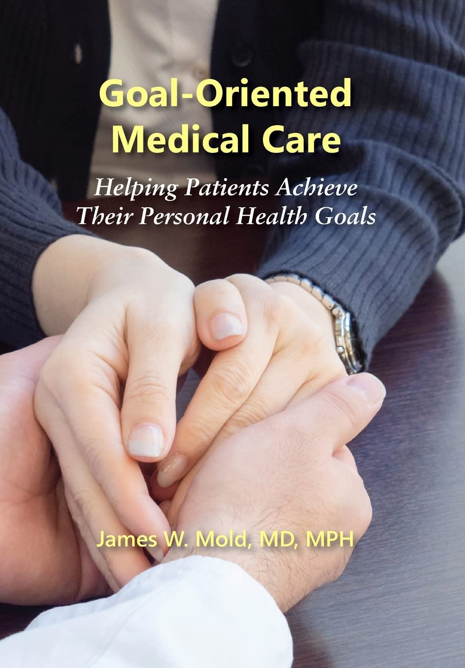 Goal-Oriented Medical Care: Helping Patients Achieve Their Personal Health Goals Medicine