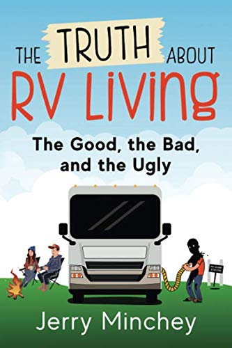 The Truth about RV Living: The Good, the Bad, and the Ugly Travel Guides