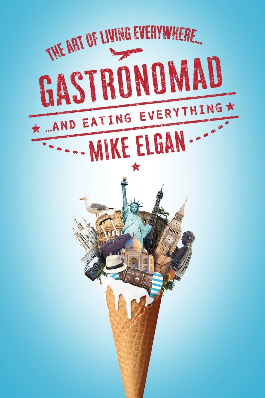 Gastronomad: The Art of Living Everywhere and Eating Everything Leisure, Home & Garden