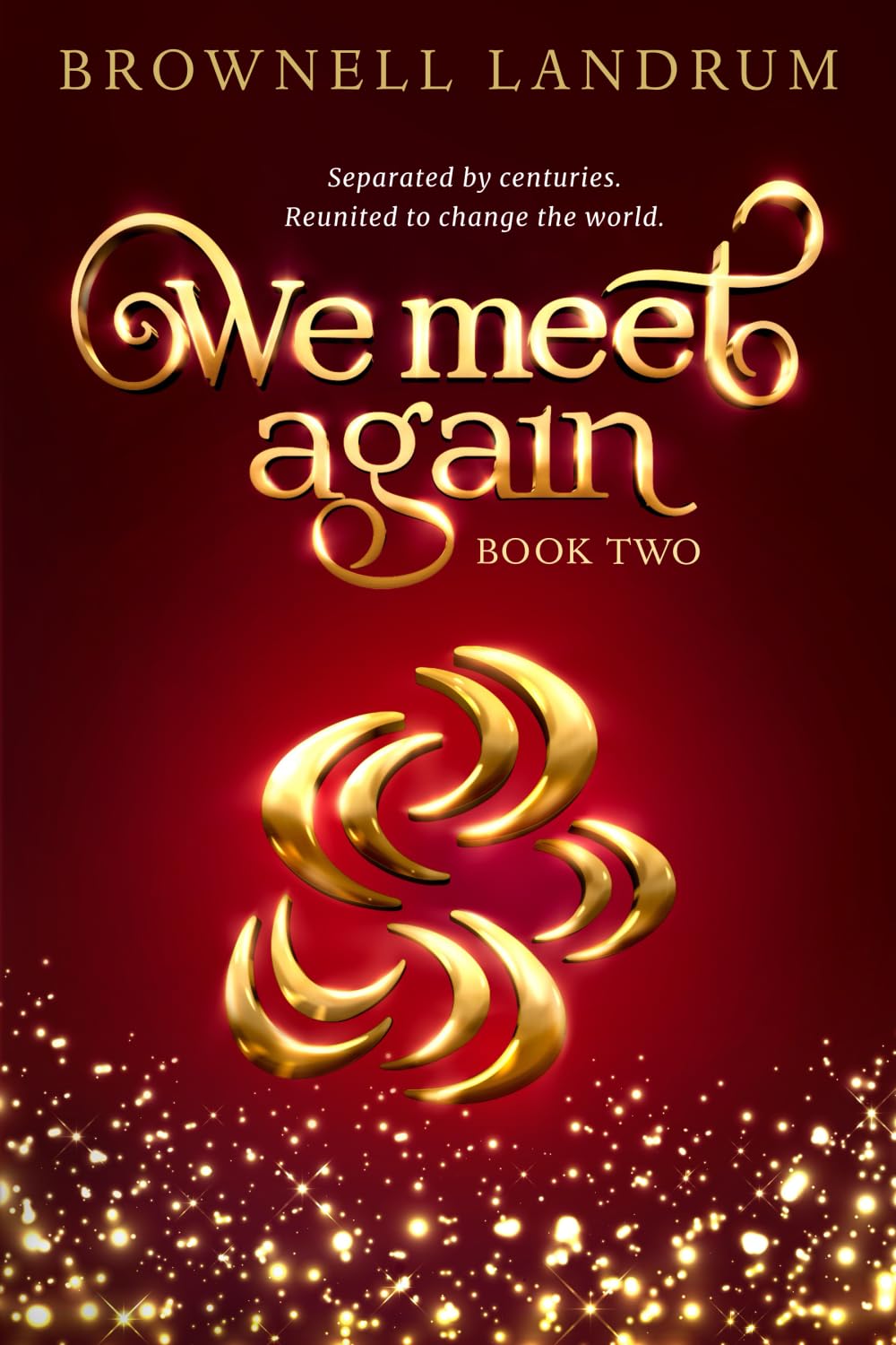 We Meet Again: Book Two of the acclaimed reincarnation mystery about a famous couple reunited to change the world. Historical Fiction