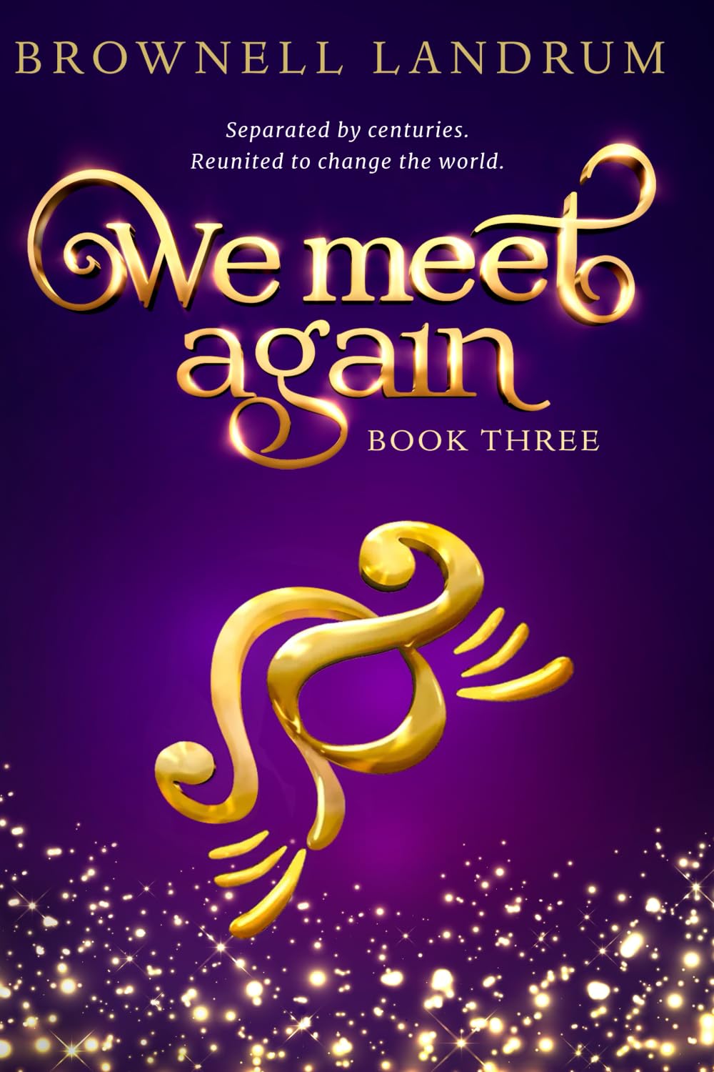 We Meet Again: Book Three of the celebrated reincarnation mystery about a famous couple reunited to change the world. Historical Fiction