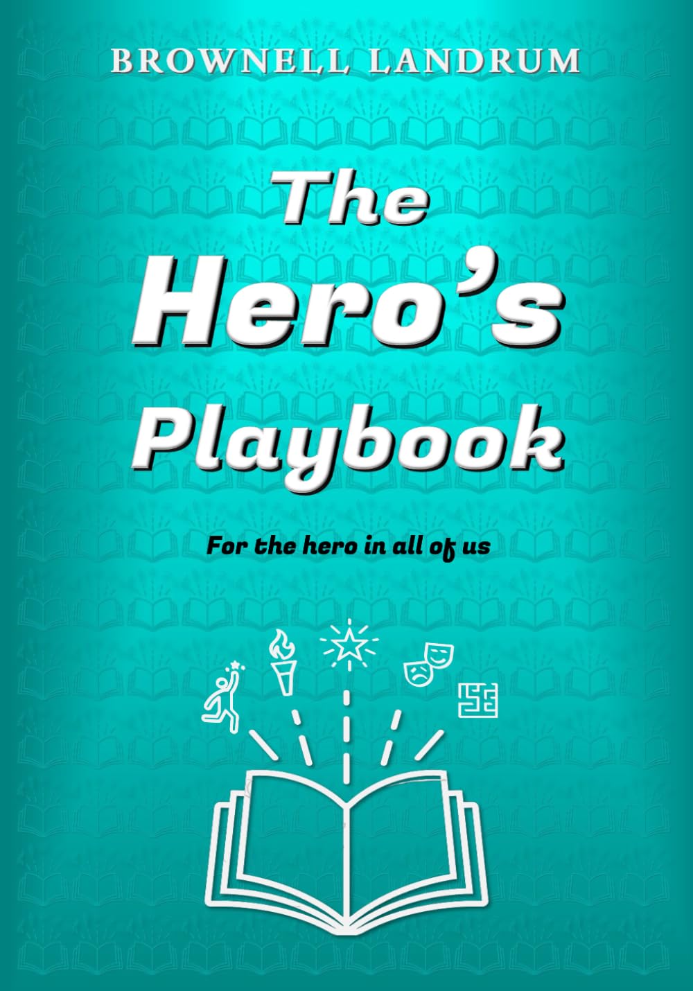 The Hero's Playbook: For the hero in all of us Business, Finance & Career