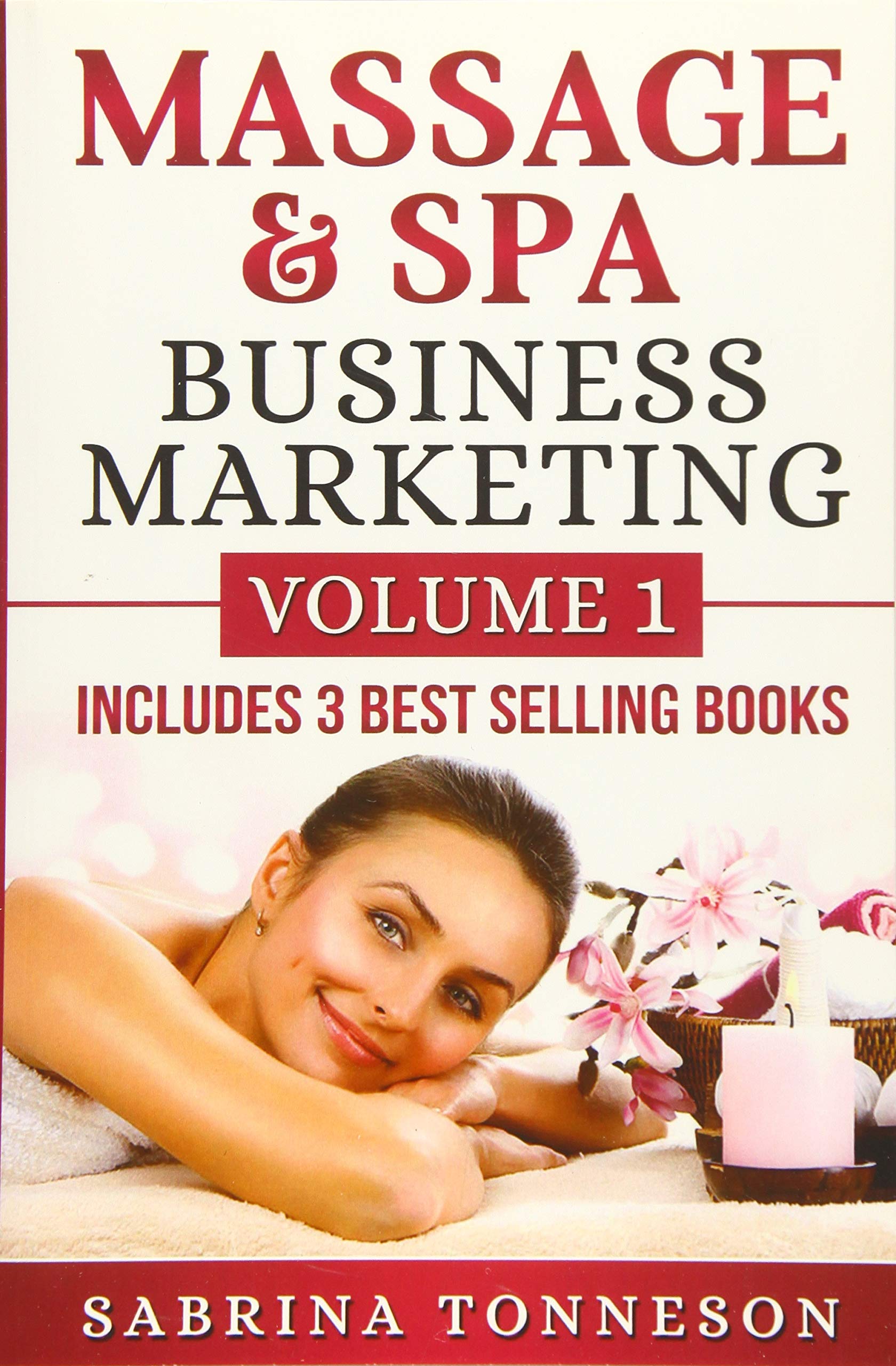 Massage & Spa Business Marketing: Volume 1 Business, Finance & Career