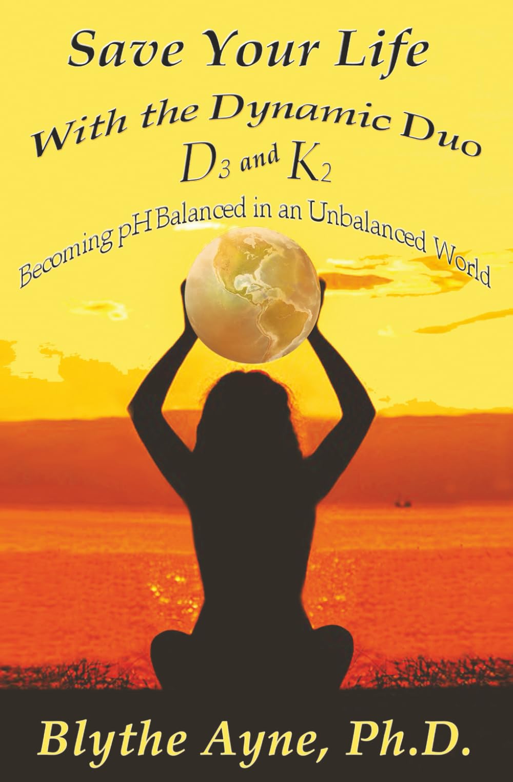 Save Your Life with the Dynamic Duo – D3 and K2: Becoming pH Balanced in an Unbalanced World: How to Be pH Balanced in an Unbalanced World (How to Save Your Life, Band 5) Health, Nutrition & Fitness