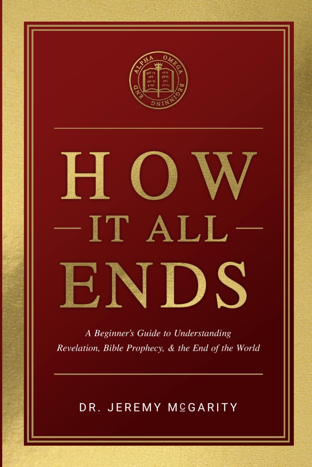 How It All Ends: A Beginner's Guide to Understanding Revelation, Bible Prophecy, and the End of the World Religion & Esotericism