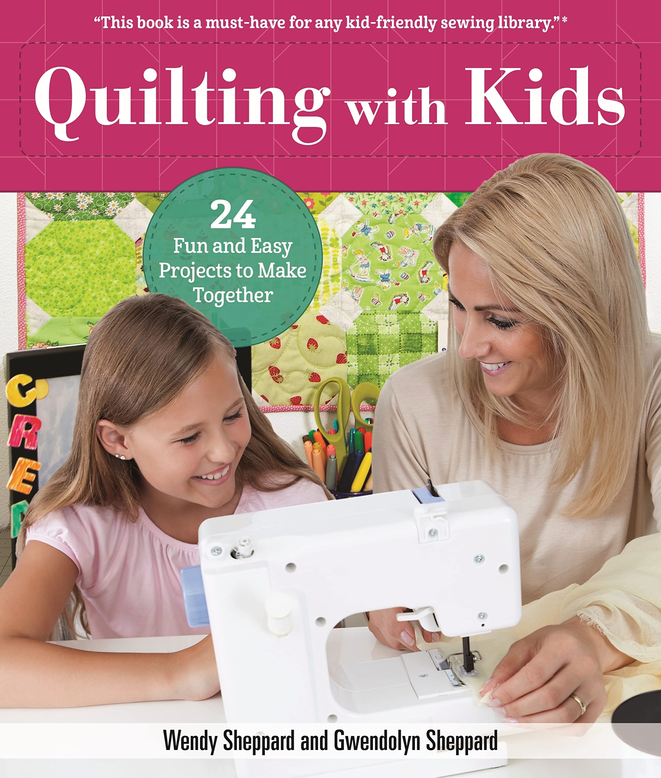 Quilting With Kids: 24 Fun and Easy Projects to Make Together Hobbies & Crafts