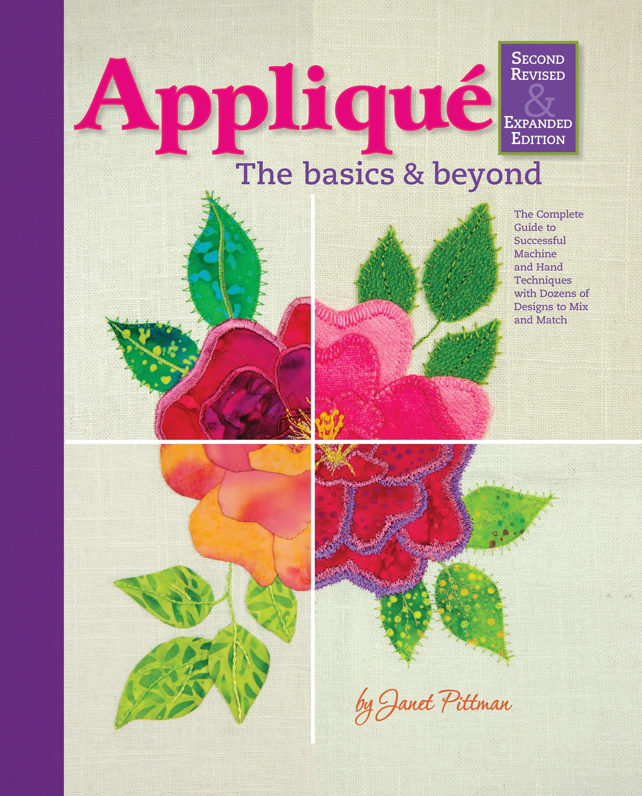 Applique: Basics and Beyond, Revised 2nd Edition: The Complete Guide to Successful Machine and Hand Techniques with Dozens of Designs to Mix and Match Hobbies & Crafts