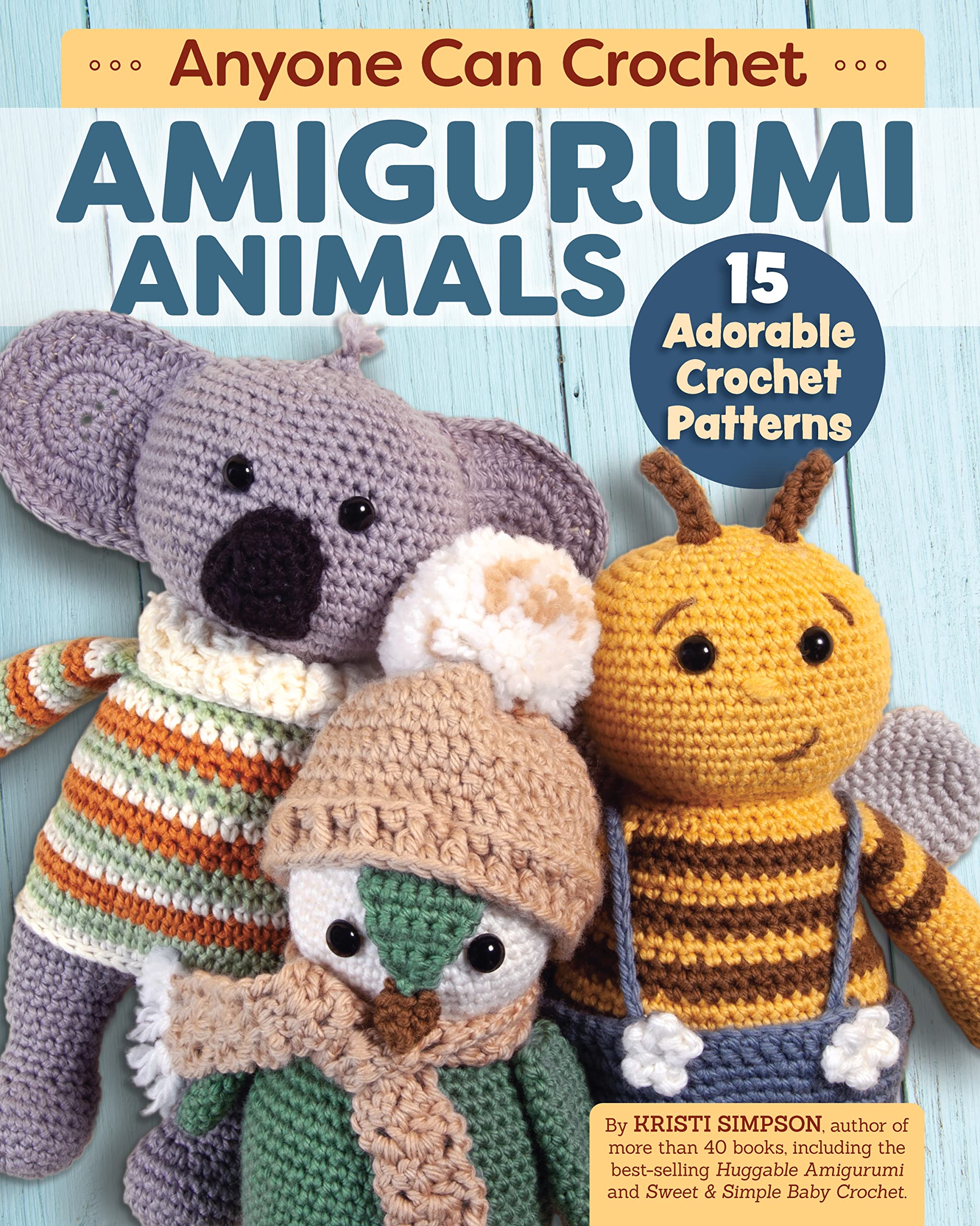 Anyone Can Crochet Amigurumi Animals: 15 Adorable Crochet Patterns book