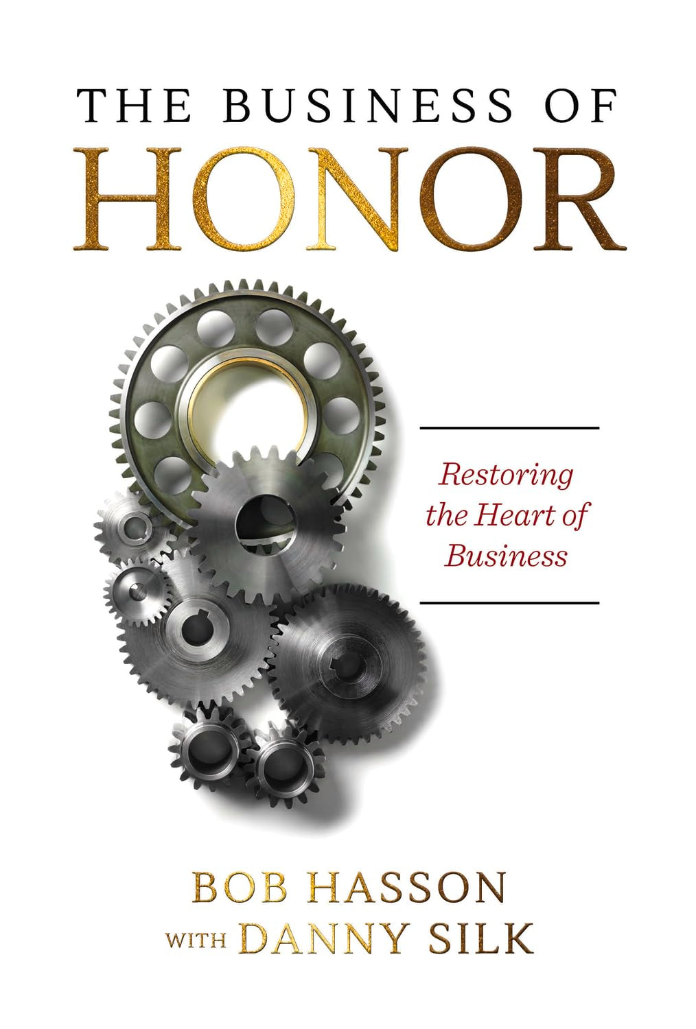 The Business of Honor: Restoring the Heart of Business Business, Finance & Career