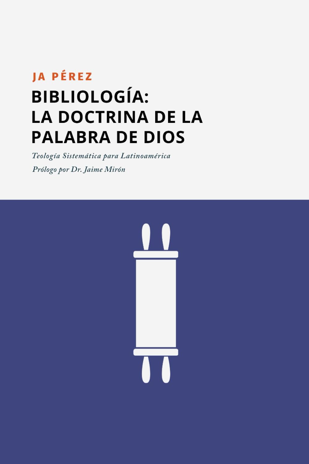 Bibliología: La doctrina de la Palabra de Dios (Teología Sistemática para Latinoamérica - Serie de Libros Manuales, Band 1) Religion & Esotericism