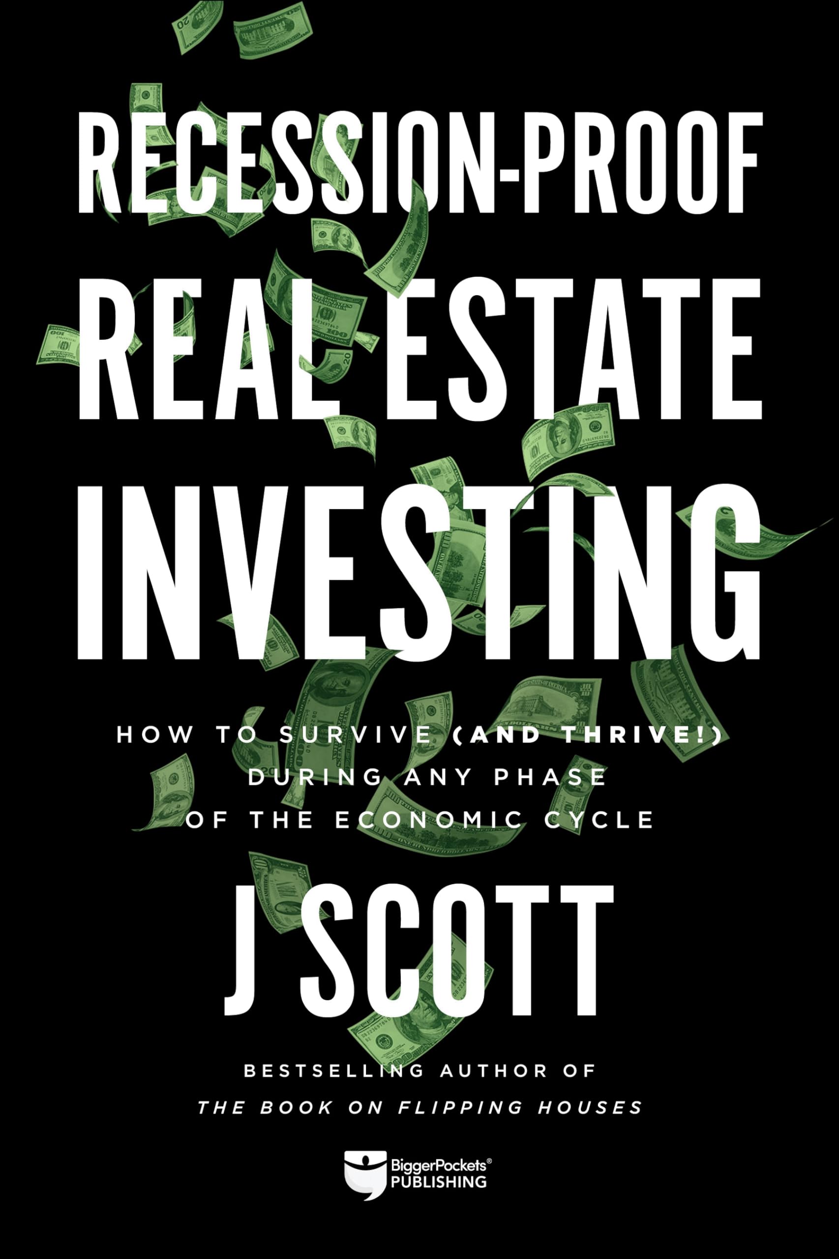 Recession-Proof Real Estate Investing: How to Survive (and Thrive!) During Any Phase of the Economic Cycle book