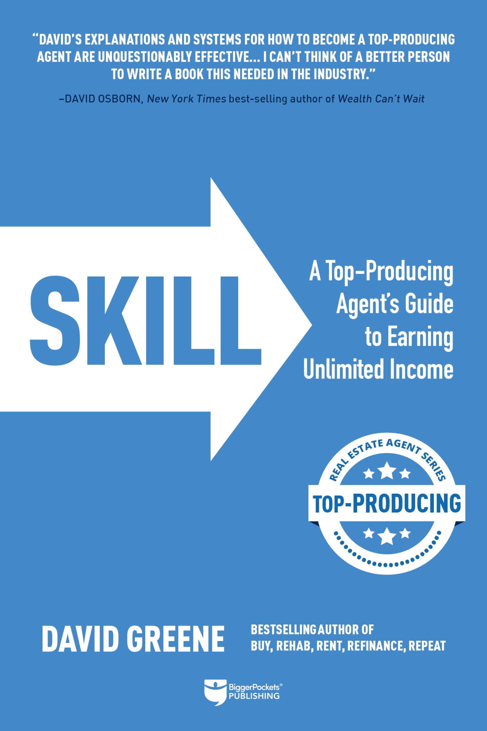 Skill: A Top-Producing Agent’s Guide to Earning Unlimited Income (Top-producing Real Estate Agent) Business, Finance & Career