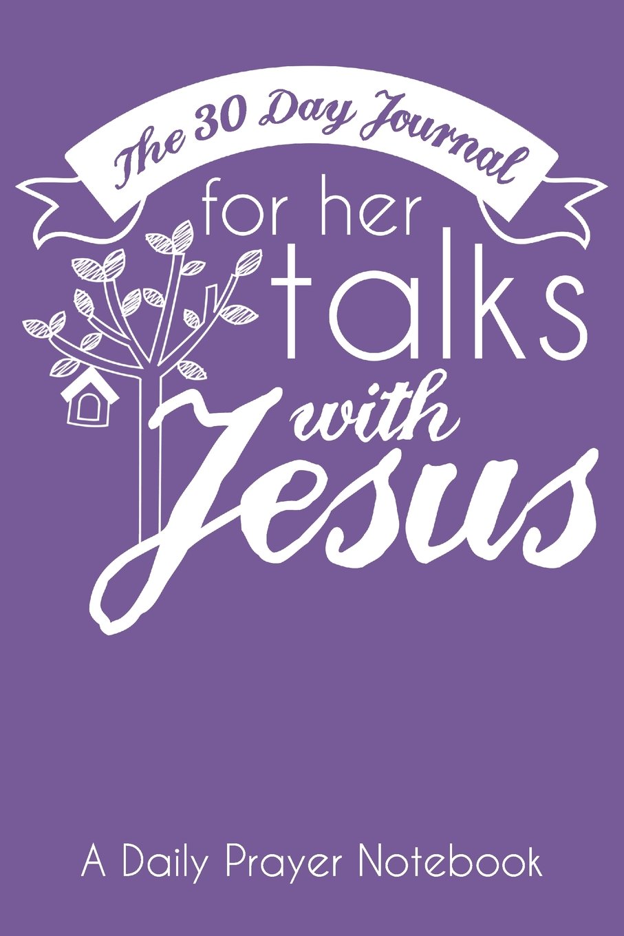 The 30 Day Journal for Her Talks with Jesus (Violet Color Cover): A Daily Prayer Notebook for Women (The Ladies Prayer Notes Series of Easy-to-Carry Pocketbook Journals, Band 3) Religion & Esotericism