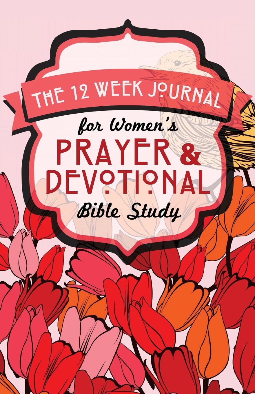 The 12 Week Journal for Women's Prayer & Devotional Bible Study (Pink Flowers Cover) Religion & Esotericism