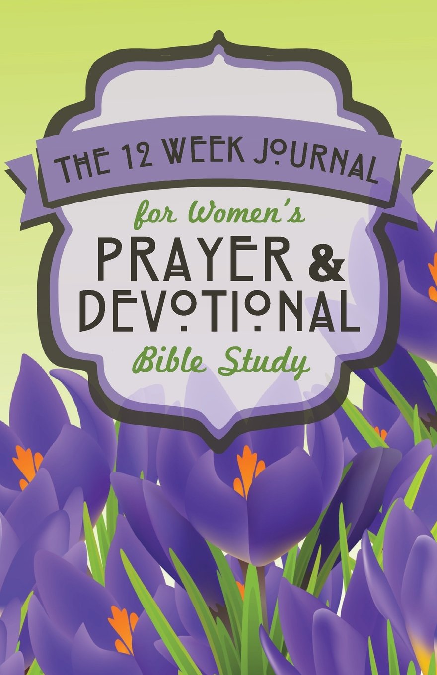 The 12 Week Journal for Women's Prayer & Devotional Bible Study (Purple Flowers Cover) Religion & Esotericism