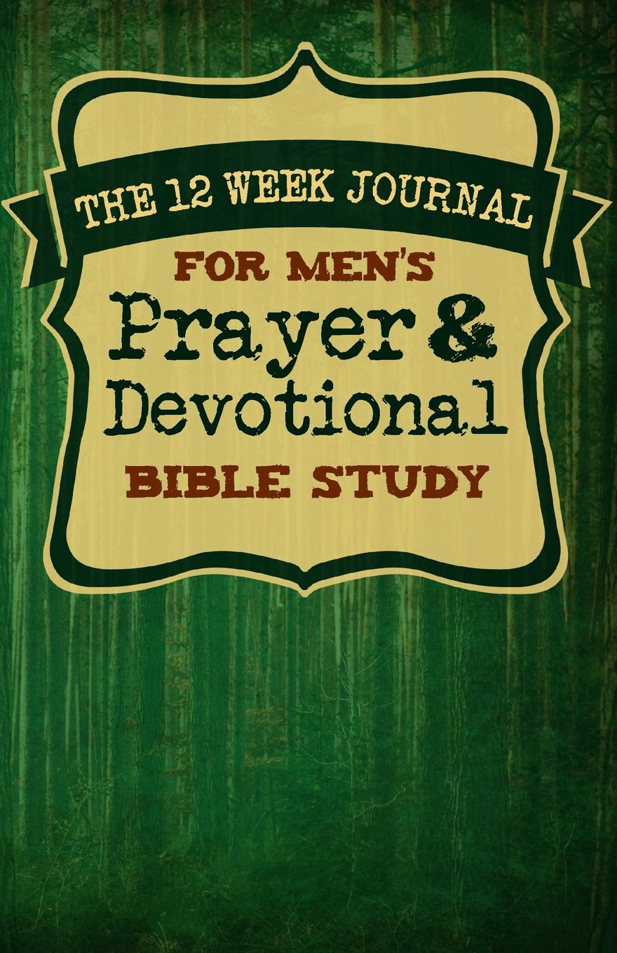 The 12 Week Journal for Mens Prayer & Devotional Bible Study (Green Forest Cover) Parents & Children