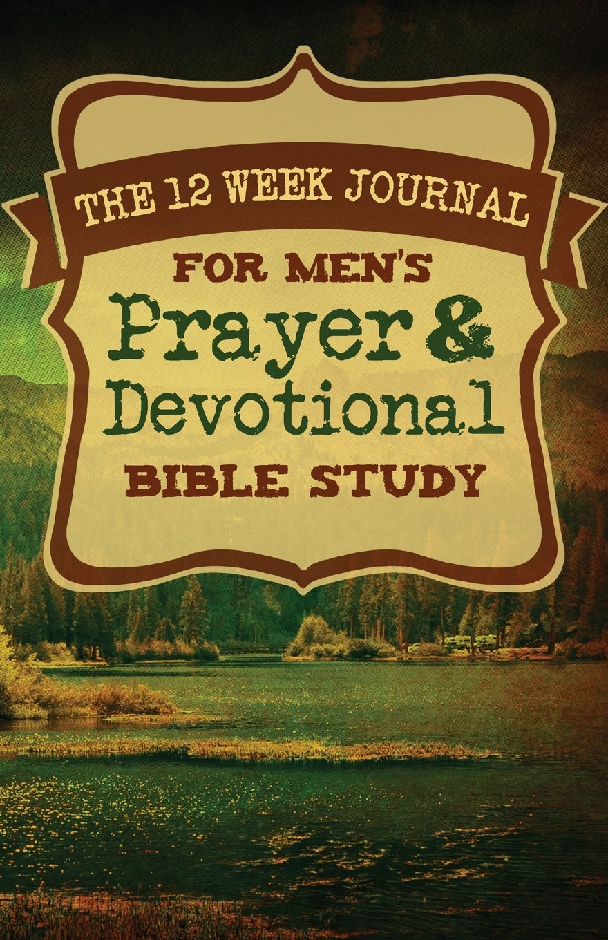 The 12 Week Journal for Mens Prayer & Devotional Bible Study (Nature Walk Cover) Religion & Esotericism
