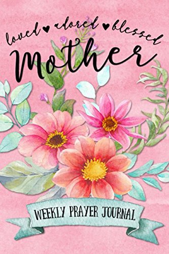 Loved Adored Blessed Mother Weekly Prayer Journal Parents & Children