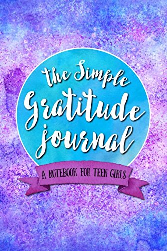The Simple Gratitude Journal: A Notebook for Teen Girls (Christian Workbooks, Band 11) Books