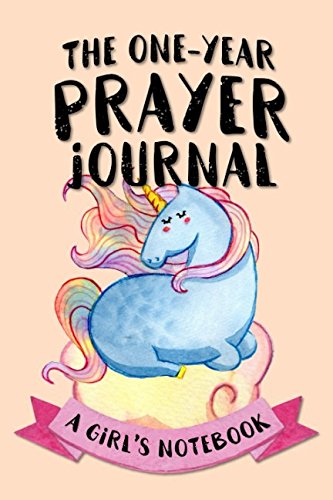 The One-Year Prayer Journal: A Girl's Notebook (Christian Workbooks, Band 16) Religion & Esotericism