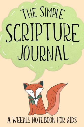 The Simple Scripture Journal: A Weekly Notebook for Kids (Cute Fox Cover) (Christian Workbooks, Band 24) Study Guides
