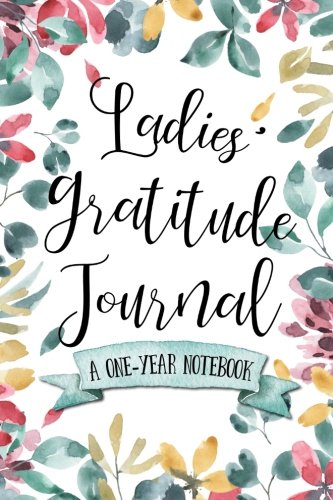 Ladies' Gratitude Journal: A One-Year Notebook (Women's Devotional Workbooks, Band 2) Lifestyle