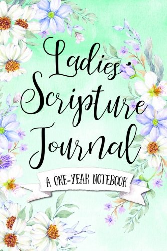 Ladies' Scripture Journal: A One-Year Notebook (Women's Devotional Workbooks, Band 3) Religion & Esotericism