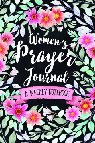 Women's Prayer Journal: A Weekly Notebook (Women's Devotional Workbooks, Band 4) Religion & Esotericism