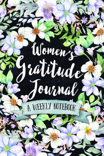 Women's Gratitude Journal: A Weekly Notebook (Women's Devotional Workbooks, Band 5) Lifestyle