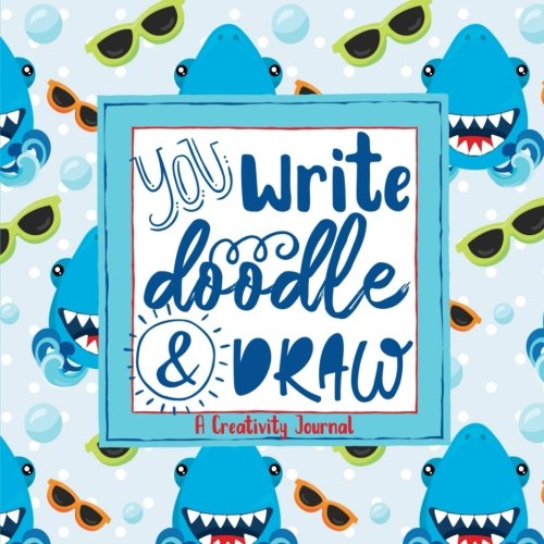 You Write, Doodle, & Draw: A Creativity Journal (Ocean Sharks Cover) (Sketchbooks & Writing Journals for Creative Learners & Homeschoolers, Band 3) Non-fiction