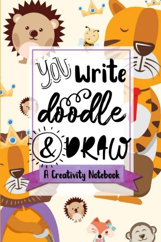 You Write, Doodle, & Draw: A Creativity Notebook (Lions & Hedgehogs Animal Cover) (Sketchbooks & Writing Journals for Creative Learners & Homeschoolers, Band 7) Reading Aloud & Learning to Read