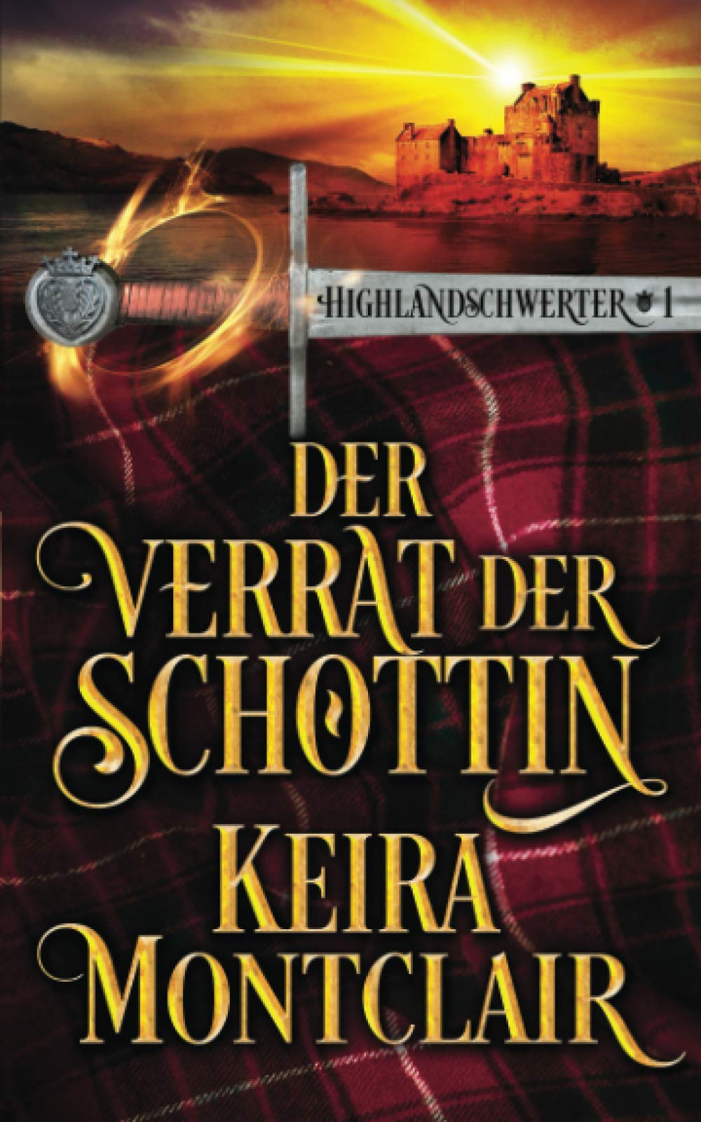 Der Verrat der Schottin (Highlandschwerter, Band 1) Historical Fiction