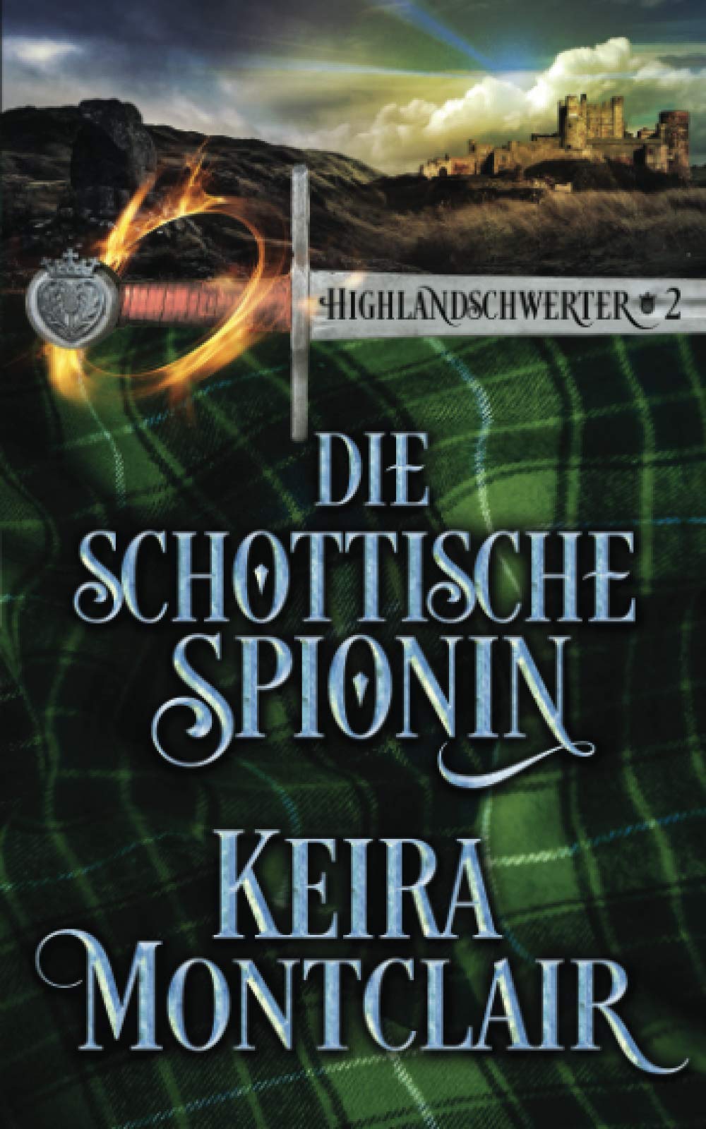 DIE SCHOTTISCHE SPIONIN (Highlandschwerter, Band 2) Historical Fiction