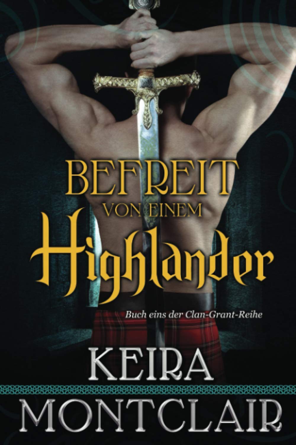Befreit von einem Highlander (Die Clan Grant-Reihe, Band 1) Historical Fiction