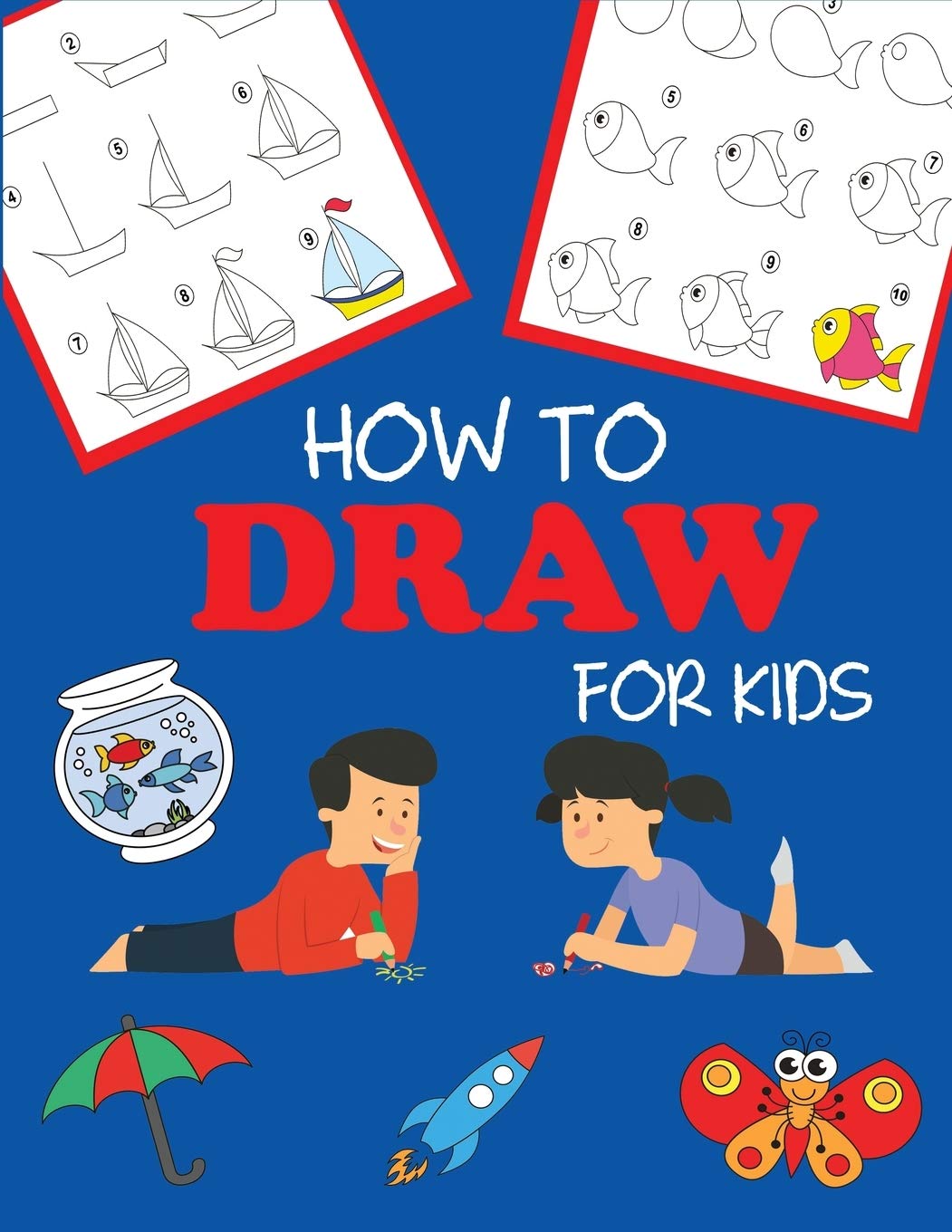 How to Draw for Kids: Learn to Draw Step by Step, Easy and Fun (Step-by-Step Drawing Books, Band 1) Non-fiction